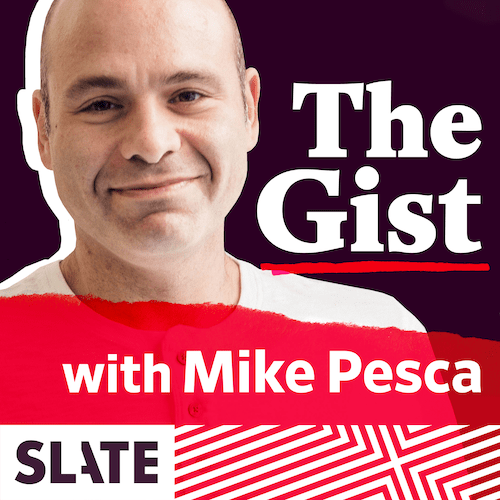 the-gist-podcast-with-mike-pesca