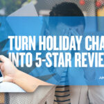 Turn Holiday Chaos Into 5-Star Reviews